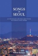 Nicholas Harkness - Songs of Seoul: An Ethnography of Voice and Voicing in Christian South Korea - 9780520276536 - V9780520276536