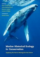 John N. ( Kittinger - Marine Historical Ecology in Conservation: Applying the Past to Manage for the Future - 9780520276949 - V9780520276949