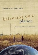 David A. Cleveland - Balancing on a Planet: The Future of Food and Agriculture - 9780520277427 - V9780520277427