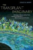 Lesley A. Sharp - The Transplant Imaginary: Mechanical Hearts, Animal Parts, and Moral Thinking in Highly Experimental Science - 9780520277984 - V9780520277984