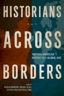 Nicolas (E Barreyre - Historians across Borders: Writing American History in a Global Age - 9780520279292 - V9780520279292