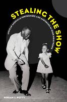 Miriam J. Petty - Stealing the Show: African American Performers and Audiences in 1930s Hollywood - 9780520279773 - V9780520279773