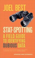 Joel Best - Stat-Spotting: A Field Guide to Identifying Dubious Data - 9780520279988 - V9780520279988