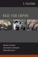 Takashi Fujitani - Race for Empire: Koreans as Japanese and Japanese as Americans during World War II - 9780520280212 - V9780520280212