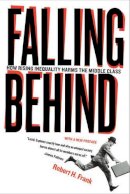 Robert Frank - Falling Behind: How Rising Inequality Harms the Middle Class - 9780520280526 - V9780520280526