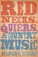 Nadine Hubbs - Rednecks, Queers, and Country Music - 9780520280656 - V9780520280656