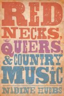 Nadine Hubbs - Rednecks, Queers, and Country Music - 9780520280663 - V9780520280663