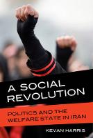 Kevan Harris - A Social Revolution: Politics and the Welfare State in Iran - 9780520280823 - V9780520280823