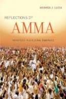 Amanda J. Lucia - Reflections of Amma: Devotees in a Global Embrace - 9780520281141 - V9780520281141