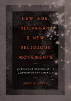 Hugh B. Urban - New Age, Neopagan, and New Religious Movements: Alternative Spirituality in Contemporary America - 9780520281189 - V9780520281189