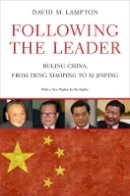 David M. Lampton - Following the Leader: Ruling China, from Deng Xiaoping to Xi Jinping - 9780520281219 - V9780520281219