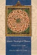 John Renard - Islamic Theological Themes: A Primary Source Reader - 9780520281899 - V9780520281899