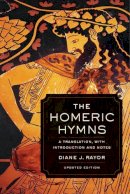 Diane J. Rayor - The Homeric Hymns: A Translation, with Introduction and Notes - 9780520282117 - V9780520282117