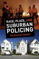 Andrea S. Boyles - Race, Place, and Suburban Policing: Too Close for Comfort - 9780520282391 - V9780520282391