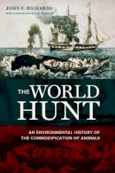 John F. Richards - The World Hunt: An Environmental History of the Commodification of Animals - 9780520282537 - V9780520282537