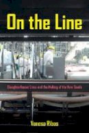 Vanesa Ribas - On the Line: Slaughterhouse Lives and the Making of the New South - 9780520282964 - V9780520282964