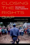 Ladawn (Ed) Haglund - Closing the Rights Gap: From Human Rights to Social Transformation - 9780520283091 - V9780520283091