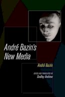 André Bazin - Andre Bazin´s New Media - 9780520283572 - V9780520283572