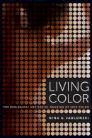 Nina G. Jablonski - Living Color: The Biological and Social Meaning of Skin Color - 9780520283862 - V9780520283862