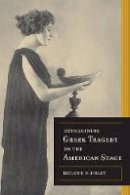Helene P. Foley - Reimagining Greek Tragedy on the American Stage - 9780520283879 - V9780520283879
