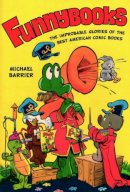 Michael Barrier - Funnybooks: The Improbable Glories of the Best American Comic Books - 9780520283909 - V9780520283909