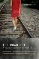 Deborah Hicks - The Road Out: A Teacher´s Odyssey in Poor America - 9780520283916 - V9780520283916