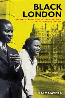 Marc Matera - Black London: The Imperial Metropolis and Decolonization in the Twentieth Century - 9780520284302 - V9780520284302