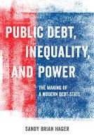 Sandy Brian Hager - Public Debt, Inequality, and Power: The Making of a Modern Debt State - 9780520284661 - V9780520284661