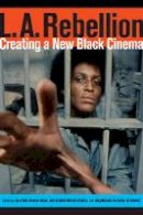 Allyson Nadia Field - L.A. Rebellion: Creating a New Black Cinema - 9780520284685 - V9780520284685
