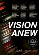 Adam Bell - Vision Anew: The Lens and Screen Arts - 9780520284708 - V9780520284708
