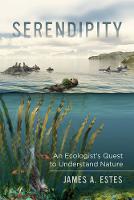 James A. Estes - Serendipity: An Ecologist´s Quest to Understand Nature - 9780520285033 - V9780520285033