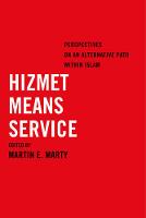 Martin E. Marty - Hizmet Means Service: Perspectives on an Alternative Path within Islam - 9780520285187 - V9780520285187