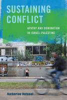 Katherine Natanel - Sustaining Conflict: Apathy and Domination in Isræl-Palestine - 9780520285262 - V9780520285262