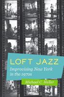 Michael C. Heller - Loft Jazz: Improvising New York in the 1970s - 9780520285408 - V9780520285408