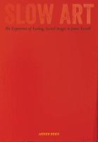 Arden Reed - Slow Art: The Experience of Looking, Sacred Images to James Turrell - 9780520285507 - V9780520285507
