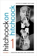 Alfred Hitchcock - Hitchcock on Hitchcock, Volume 1: Selected Writings and Interviews - 9780520285514 - V9780520285514