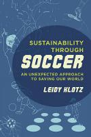 Leidy Klotz - Sustainability through Soccer: An Unexpected Approach to Saving Our World - 9780520287815 - V9780520287815