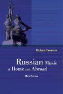 Richard Taruskin - Russian Music at Home and Abroad: New Essays - 9780520288089 - V9780520288089