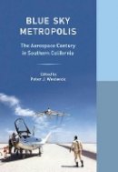 Peter J. Westwick (Ed.) - Blue Sky Metropolis - 9780520289062 - V9780520289062
