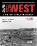 William Deverell - Shaped by the West, Volume 1: A History of North America to 1877 - 9780520290044 - V9780520290044