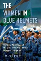 Lesley J. Pruitt - The Women in Blue Helmets: Gender, Policing, and the UN´s First All-Female Peacekeeping Unit - 9780520290617 - V9780520290617