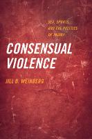 Jill D. Weinberg - Consensual Violence: Sex, Sports, and the Politics of Injury - 9780520290662 - V9780520290662