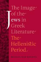 Bezalel Bar-Kochva - The Image of the Jews in Greek Literature: The Hellenistic Period - 9780520290846 - V9780520290846