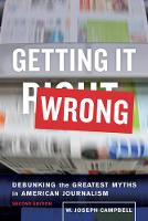 W. Joseph Campbell - Getting It Wrong: Debunking the Greatest Myths in American Journalism - 9780520291294 - V9780520291294