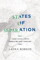 Laura Robson - States of Separation: Transfer, Partition, and the Making of the Modern Middle East - 9780520292154 - V9780520292154