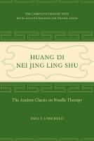 Paul U. Unschuld - Huang Di Nei Jing Ling Shu: The Ancient Classic on Needle Therapy - 9780520292253 - V9780520292253