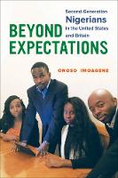 Onoso Imoagene - Beyond Expectations: Second-Generation Nigerians in the United States and Britain - 9780520292321 - V9780520292321