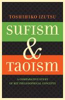 Toshihiko Izutsu - Sufism and Taoism: A Comparative Study of Key Philosophical Concepts - 9780520292475 - V9780520292475