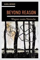 Karol Berger - Beyond Reason: Wagner contra Nietzsche - 9780520292758 - V9780520292758
