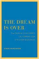 Simon Marginson - The Dream Is Over: The Crisis of Clark Kerr´s California Idea of Higher Education - 9780520292840 - V9780520292840